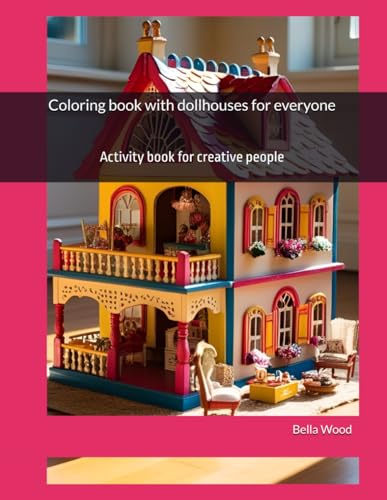 Coloring book with dollhouses for everyone: Activity book for creative people Coloring book with dollhouses for everyone: Activity book for creative people von Independently published