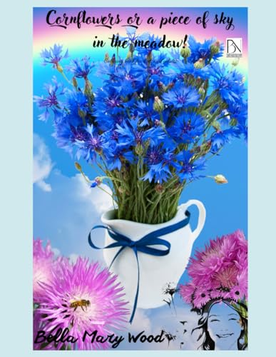 Cornflowers or a piece of sky in the meadow! Coloring book for kids and adults: cornflower book Cornflowers or a piece of sky in the meadow! Coloring book for kids and adults: cornflower book von Independently published