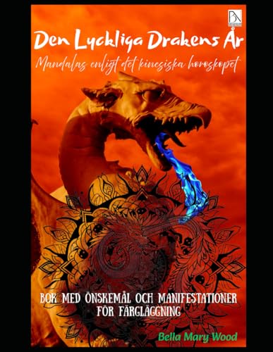 Den Lyckliga Drakens År Mandalas enligt det kinesiska horoskopet bok med önskemål och manifestationer för färgläggning: magiska mandala målarbok Den Lyckliga Drakens År Mandalas enligt det kinesiska horoskopet bok med önskemål och manifestationer för färgläggning: magiska mandala målarbok von Independently published