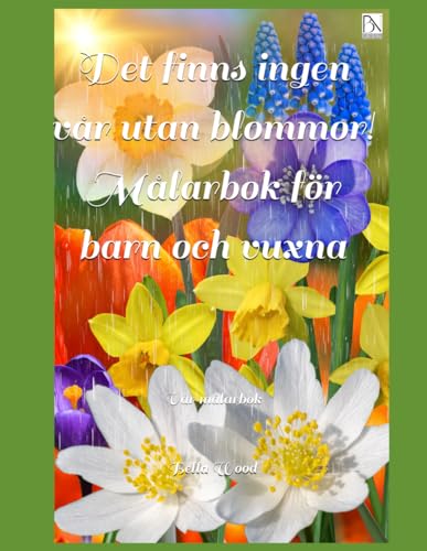 Det finns ingen vår utan blommor! Målarbok för barn och vuxna: Vpr målarbok Det finns ingen vår utan blommor! Målarbok för barn och vuxna: Vpr målarbok von Independently published
