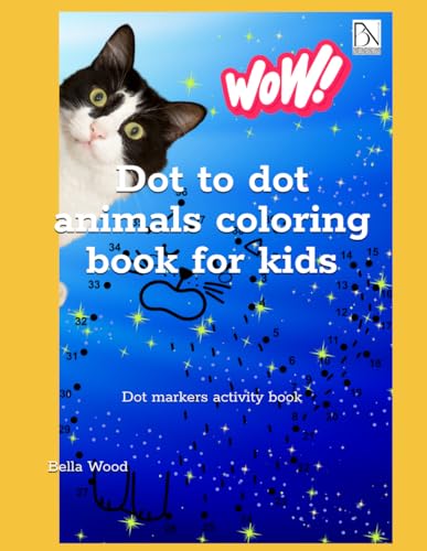 Dot to dot animals coloring book for kids: Dot markers activity book Dot to dot animals coloring book for kids: Dot markers activity book von Independently published