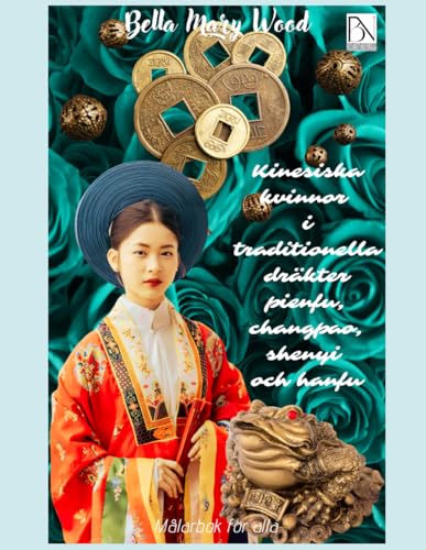 Kinesiska kvinnor i traditionella dräkter pienfu, changpao, shenyi och hanfu Målarbok för alla: kinesisk målning Kinesiska kvinnor i traditionella dräkter pienfu, changpao, shenyi och hanfu Målarbok för alla: kinesisk målning von Independently published