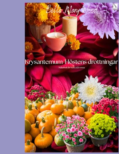 Krysantemum-Höstens drottningar Målarbok för barn och vuxna: krysantemum målning Krysantemum-Höstens drottningar Målarbok för barn och vuxna: krysantemum målning von Independently published