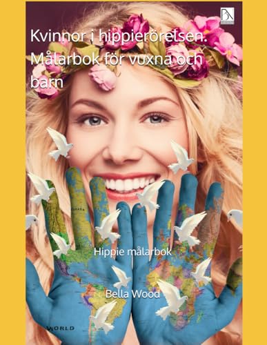 Kvinnor i hippierörelsen. Målarbok för vuxna och barn: Hippie målarbok Kvinnor i hippierörelsen. Målarbok för vuxna och barn: Hippie målarbok von Independently published