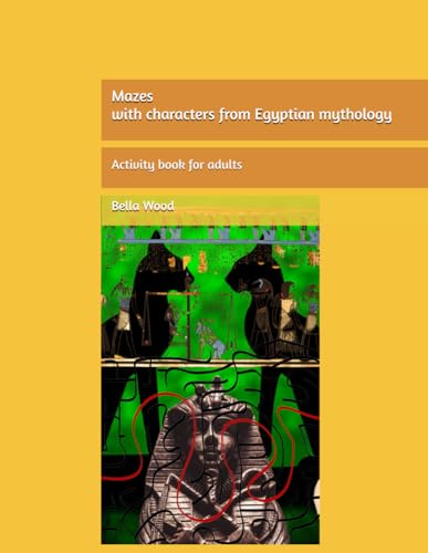 Mazes with characters from Egyptian mythology: Activity book for adults Mazes with characters from Egyptian mythology: Activity book for adults von Independently published