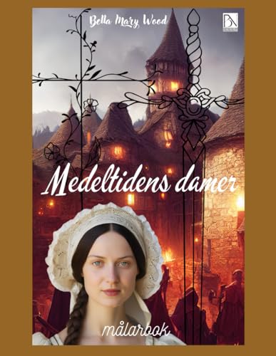 Medeltidens damer målarbok: medeltiden målarbok Medeltidens damer målarbok: medeltiden målarbok von Independently published