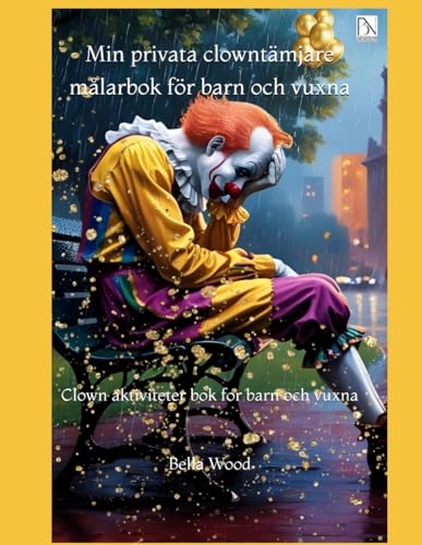 Min privata clowntämjare målarbok för barn och vuxna: Clown aktiviteter bok for barn och vuxna Min privata clowntämjare målarbok för barn och vuxna: Clown aktiviteter bok for barn och vuxna von Independently published