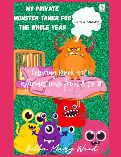 My Private Monster Tamer for the Whole Year. Coloring Book with Affirmations from A to Z: Activity book with monster for toddlers My Private Monster Tamer for the Whole Year. Coloring Book with Affirmations from A to Z: Activity book with monster for toddlers von Independently published