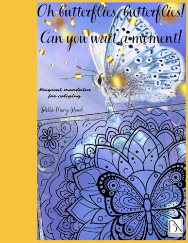 Oh butterflies, butterflies! Can you wait a moment! Magical mandalas for coloring: magic butterflies Oh butterflies, butterflies! Can you wait a moment! Magical mandalas for coloring: magic butterflies von Independently published