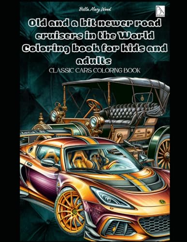 Old and a bit newer road cruisers in the World Coloring book for kids and adults: Classic cars coloring book Old and a bit newer road cruisers in the World Coloring book for kids and adults: Classic cars coloring book von Independently published