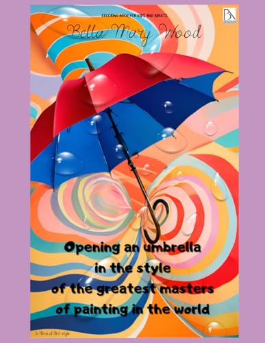 Opening an umbrella in the style of the greatest masters of painting in the world coloring book for kids and adults: umbrella coloring book Opening an umbrella in the style of the greatest masters of painting in the world coloring book for kids and adults: umbrella coloring book von Independently published