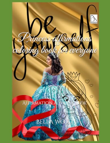 Princess affirmations coloring book for everyone: Affirmation activity book Princess affirmations coloring book for everyone: Affirmation activity book von Independently published