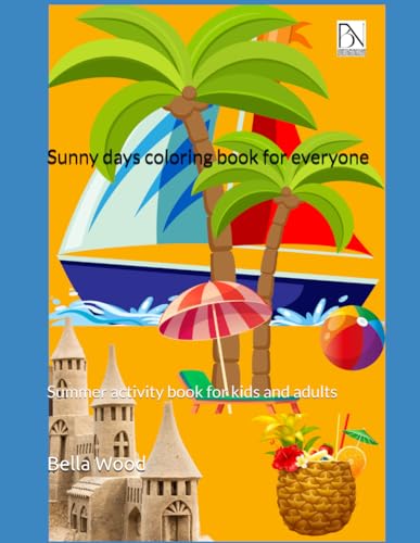 Sunny days coloring book for everyone: Summer activity book for kids and adults Sunny days coloring book for everyone: Summer activity book for kids and adults von Independently published