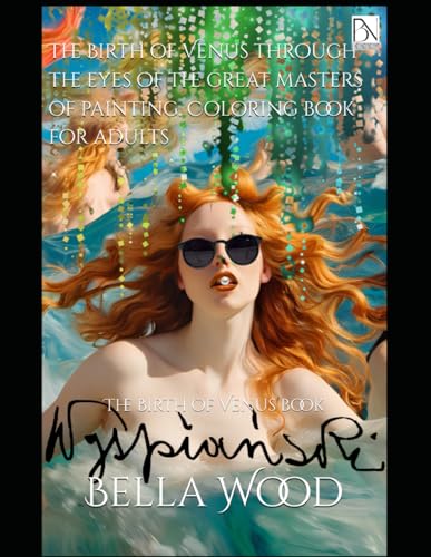 The Birth of Venus through the eyes of the great masters of painting. Coloring book for adults: The Birth of Venus book The Birth of Venus through the eyes of the great masters of painting. Coloring book for adults: The Birth of Venus book von Independently published