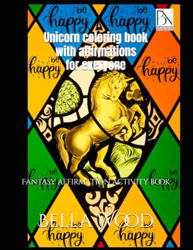 Unicorn coloring book with affirmations for everyone: Fantasy affirmation activity book Unicorn coloring book with affirmations for everyone: Fantasy affirmation activity book von Independently published
