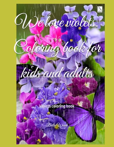 We love violets. Coloring book for kids and adults: Violets coloring book We love violets. Coloring book for kids and adults: Violets coloring book von Independently published