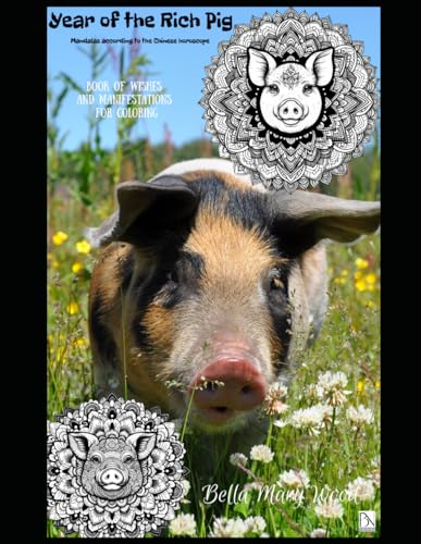 Year of the Rich Pig Mandalas according to the Chinese horoscope book of wishes and manifestations for coloring: magical mandalas coloring book Year of the Rich Pig Mandalas according to the Chinese horoscope book of wishes and manifestations for coloring: magical mandalas coloring book von Independently published