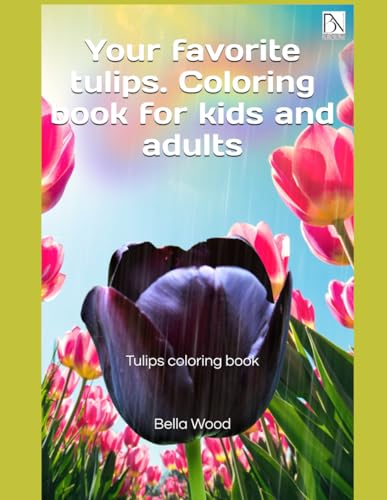 Your favorite tulips. Coloring book for kids and adults: Tulips coloring book Your favorite tulips. Coloring book for kids and adults: Tulips coloring book von Independently published
