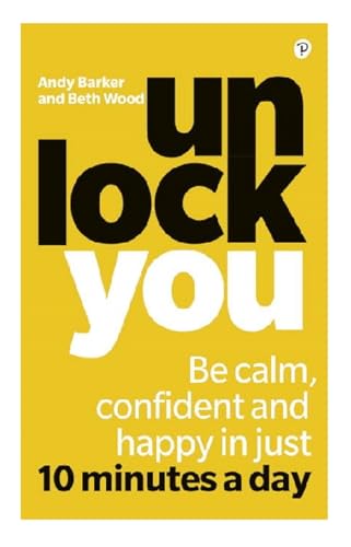 Unlock You: Be calm, confident and happy in just 10 minutes a day von Pearson Business