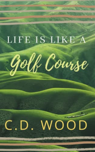 Life is Like A Golf Course von Westwood Books Publishing