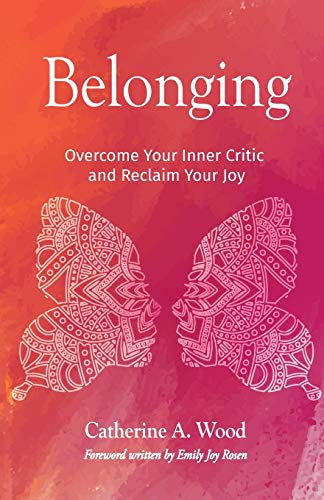 Belonging: Overcome Your Inner Critic and Reclaim Your Joy von New Degree Press