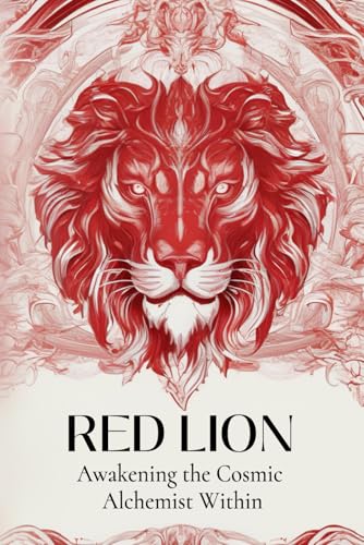 Red Lion: Awakening the Cosmic Alchemist Within von Self-Publish