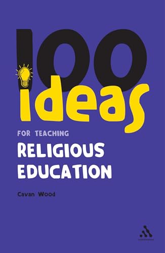 100 Ideas for Teaching Religious Education (Continuum One Hundreds) von Continuum