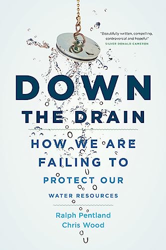 Down the Drain: How We Are Failing to Protect Our Water Resources