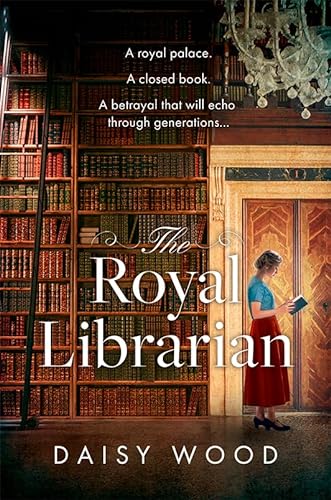 The Royal Librarian: from an exciting new voice in historical fiction comes a gripping and emotional royal novel