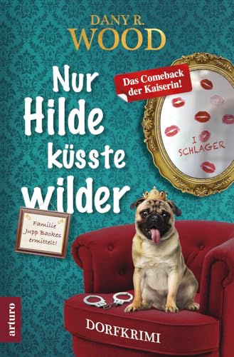 Nur Hilde küsste wilder (Familie Jupp Backes ermittelt 7: Dorfkrimi) (Familie Jupp Backes ermittelt: Dorfkrimi)