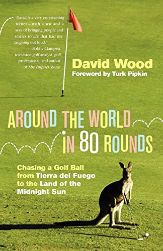 Around the World in 80 Rounds: Chasing a Golf Ball from Tierra del Fuego to the Land of the Midnight Sun von Createspace Independent Publishing Platform