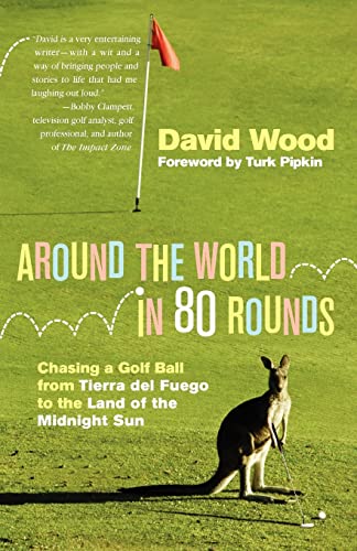 Around the World in 80 Rounds: Chasing a Golf Ball from Tierra del Fuego to the Land of the Midnight Sun Around the World in 80 Rounds: Chasing a Golf Ball from Tierra del Fuego to the Land of the Midnight Sun von CREATESPACE