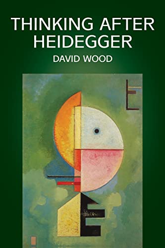 Thinking After Heidegger Thinking After Heidegger