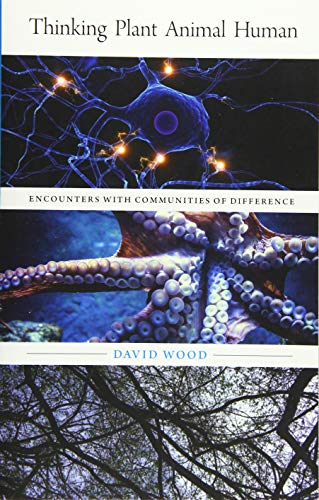 Thinking Plant Animal Human: Encounters With Communities of Difference: Encounters with Communities of Difference Volume 56 (Posthumanities, Band 56)