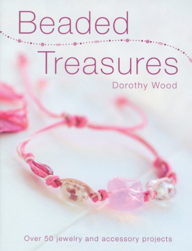 Beaded Treasures: Over 50 Jewellery and Accessory Projects