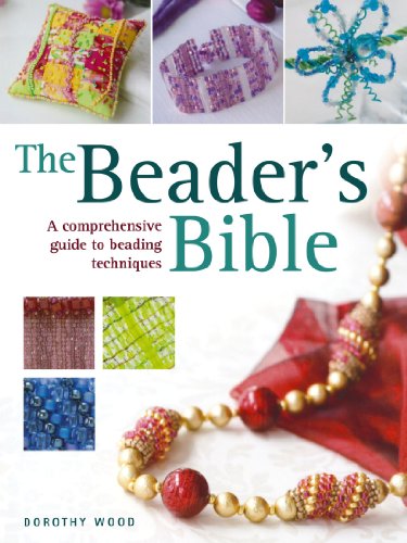 The Beader's Bible: A Comprehensive Guide to Beading Techniques