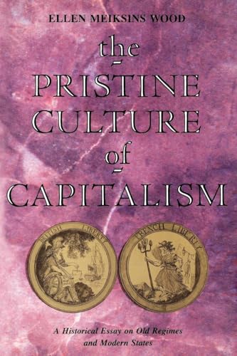 The Pristine Culture of Capitalism: A Historical Essay on Old Regimes and Modern States von Verso