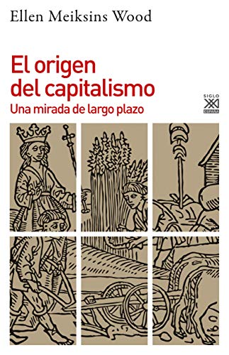 El origen del capitalismo: Una mirada de largo plazo (Historia, Band 1255)