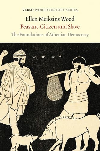 Peasant-Citizen and Slave: The Foundations of Athenian Democracy (Verso World History) von Verso