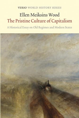 The Pristine Culture of Capitalism: A Historical Essay on Old Regimes and Modern States (Verso World History) von Verso