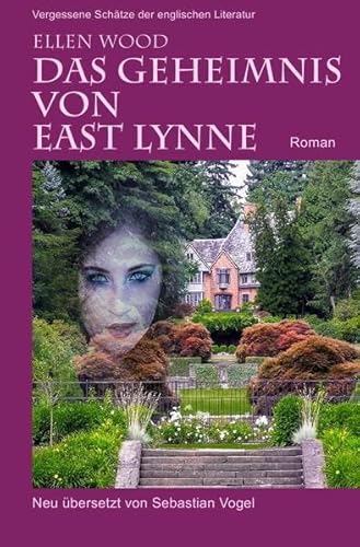Vergessene Schätze der englischen Literatur / Das Geheimnis von East Lynne: Roman