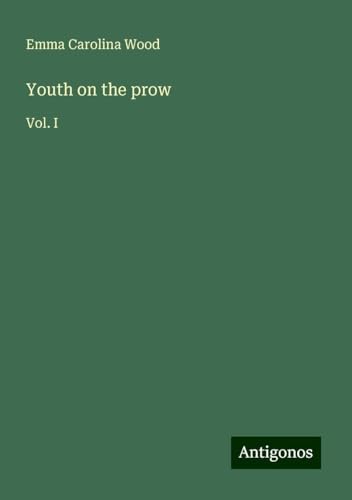 Youth on the prow: Vol. I von Antigonos Verlag