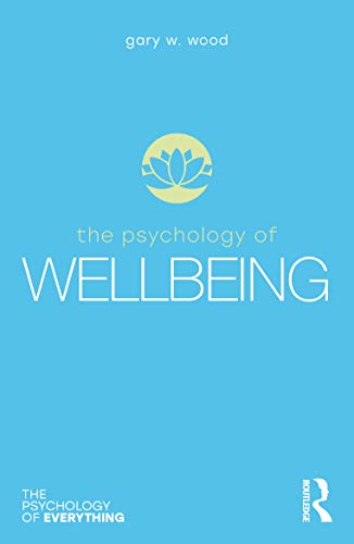 The Psychology of Wellbeing (Psychology of Everything) von Routledge