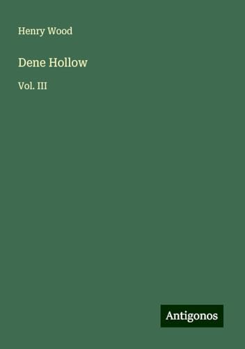 Dene Hollow: Vol. III Dene Hollow: Vol. III von Antigonos Verlag