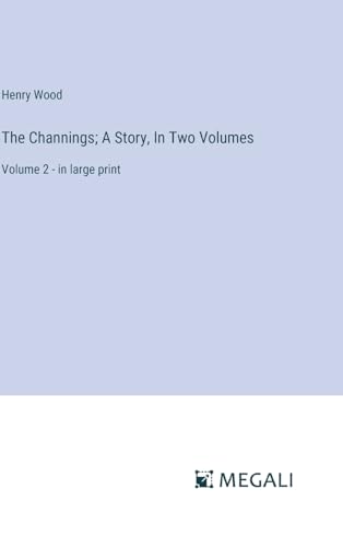 The Channings; A Story, In Two Volumes: Volume 2 - in large print von Megali Verlag