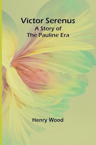 Victor Serenus: A Story of the Pauline Era von Alpha Edition