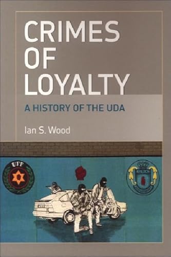 Crimes of Loyalty: A History of the UDA von Edinburgh University Press