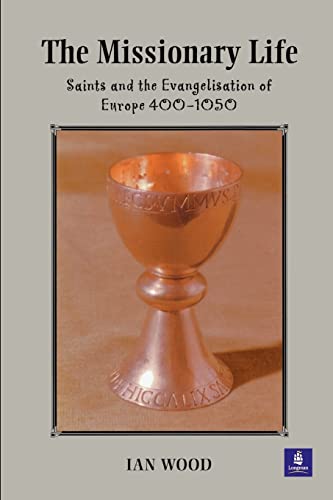 The Missionary Life: Saints and the Evangelisation of Europe 400-1050 (Medieval World) von Routledge