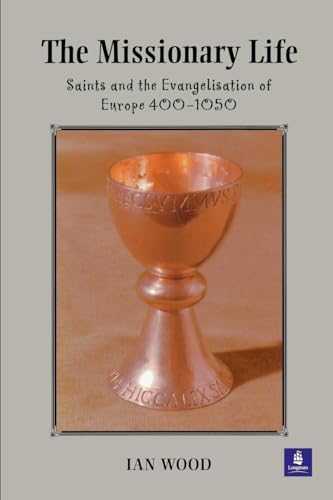 The Missionary Life: Saints and the Evangelisation of Europe 400-1050 (Medieval World) von Routledge