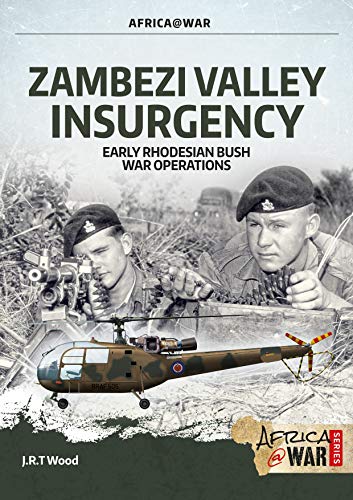 Zambezi Valley Insurgency: Early Rhodesian Bush War Operations (Africa @ War, Band 39) von Helion & Company